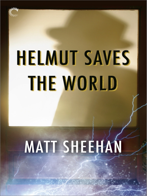 Title details for Helmut Saves the World by Matt Sheehan - Available